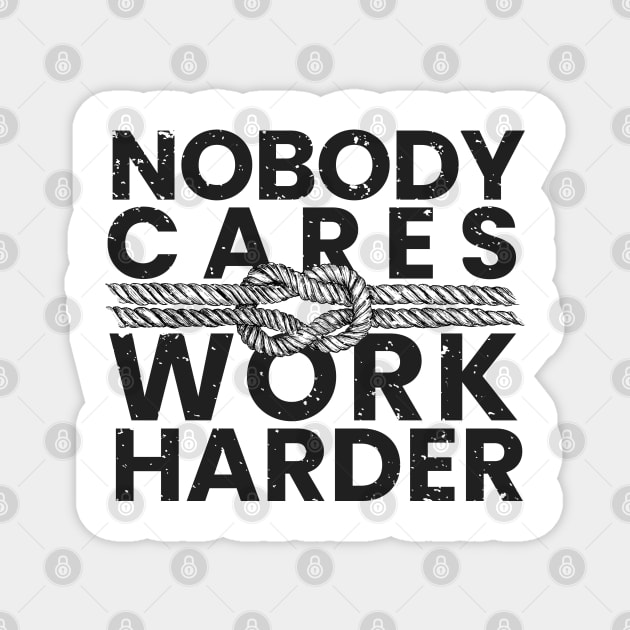 nobody cares work harder Magnet by LAKOSH