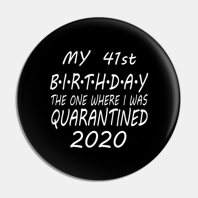 41st Birthday quarantine Pin by MEDtee