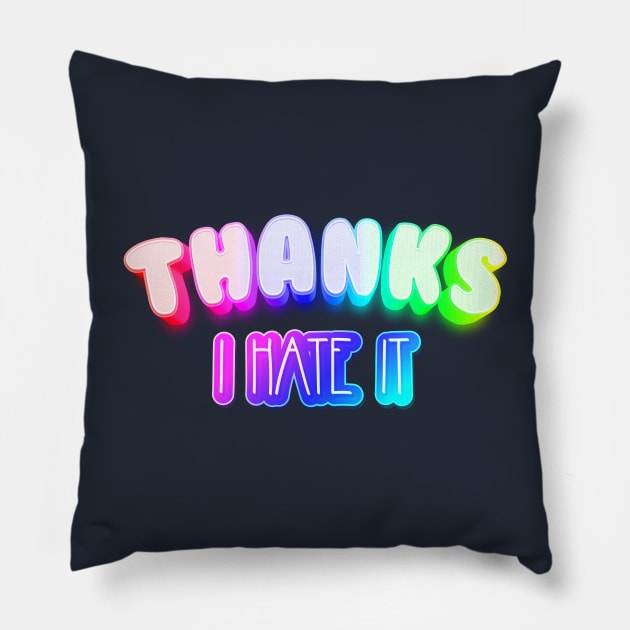 Thanks I hate it Meme Rainbow Typography Pillow by Alice_Wieckowska