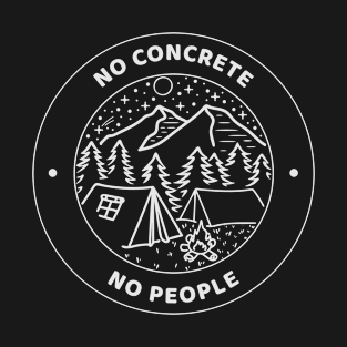 No Concrete No People Camping T-Shirt