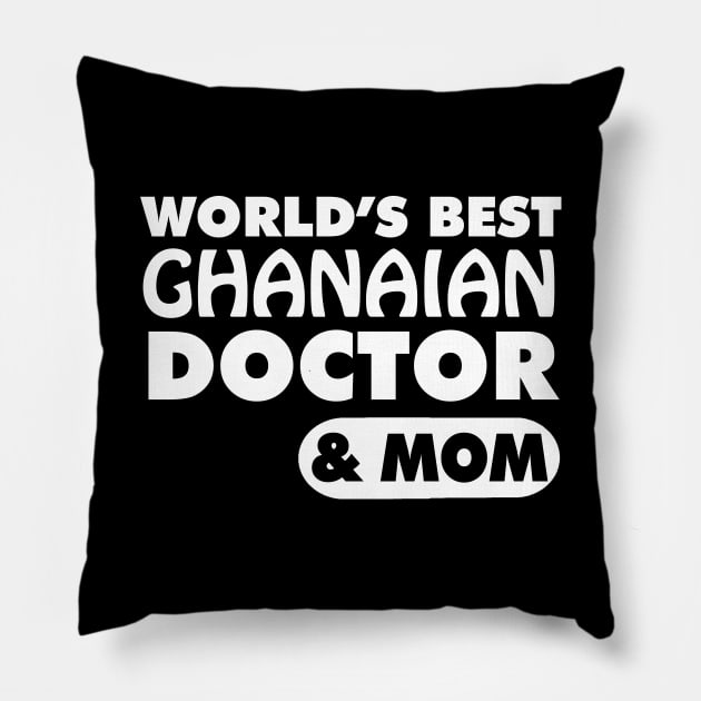 World's Best Ghanaian Doctor & Mom Pillow by ArtisticFloetry