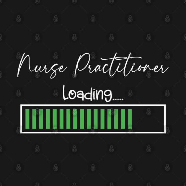 NP Nurse Practitioner Loading For Nursing School Student by AE Desings Digital