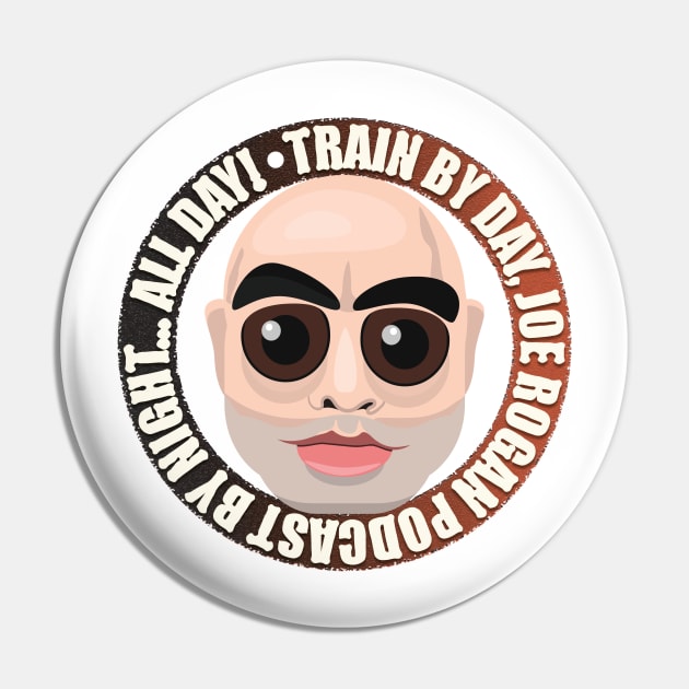 Train by Day - Joe Rogan Podcast Fan Design Pin by Ina