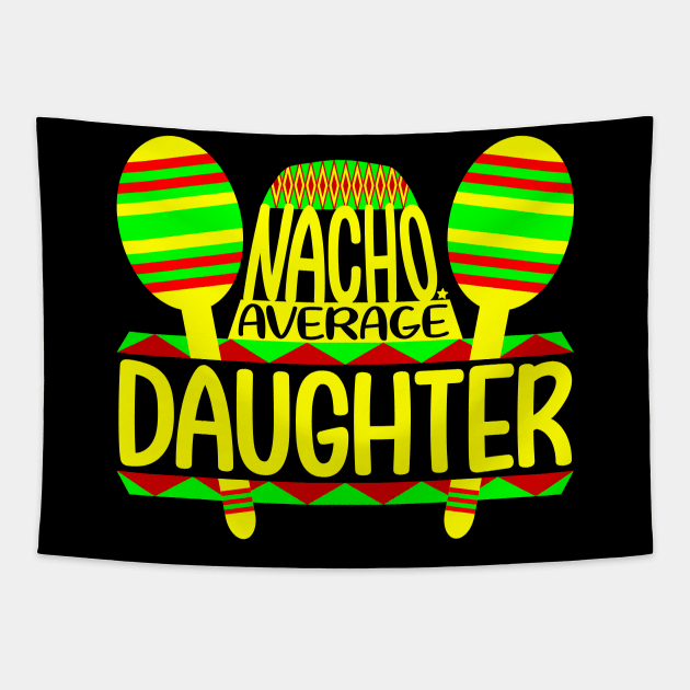 Nacho Average Daughter Tapestry by colorsplash