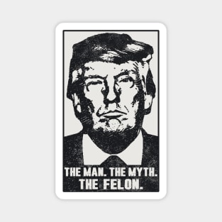 Donald Trump The Man Myth Felon 2023 - 2024 Mugshot Photo Magnet