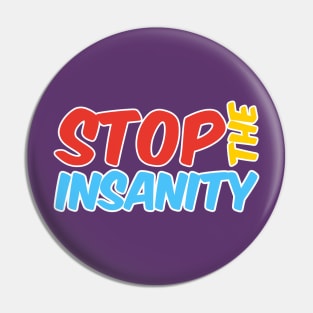 Stop the Insanity Pin