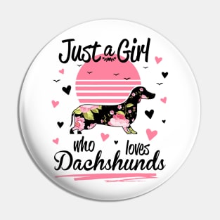 Just A Girl Who Loves Dachshunds Pin