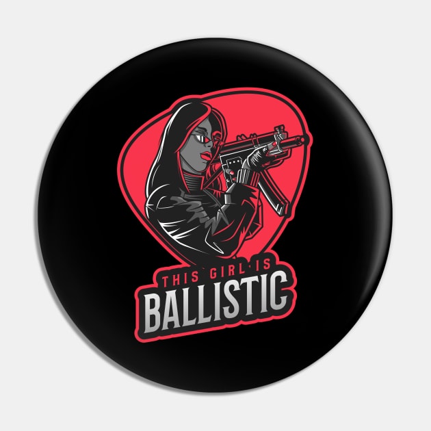 This Girl Is Ballistic Guns Pin by OldCamp
