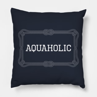 Aquaholic nautical quote Pillow