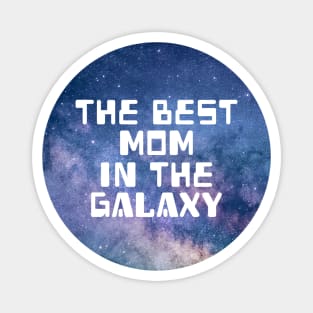 The Best Mom In The Galaxy Magnet