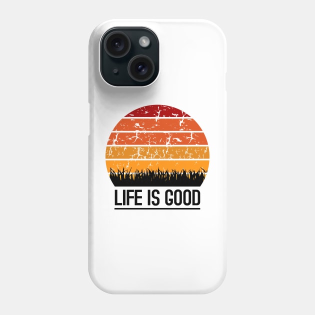 Life is Good Phone Case by theramashley