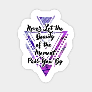 'Never Let the Beauty of the Moment Pass You By' Typography Design- Purple Background Magnet