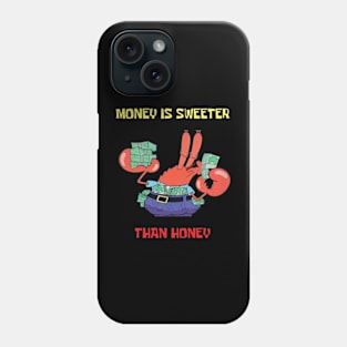 Mr Krabs Money is Sweeter than Honey T-Shirt Phone Case