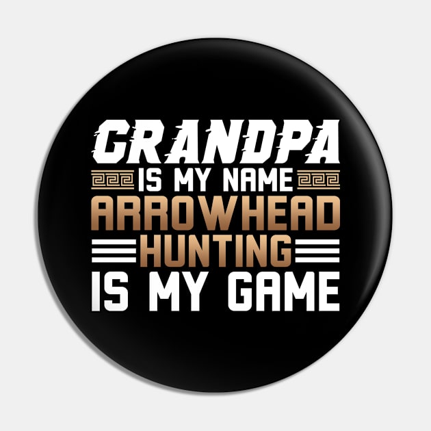 Grandpa iy my Name Arrowhead Hunting Pin by MzumO