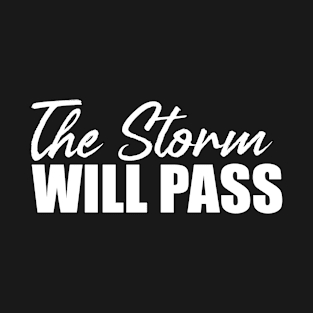 The Storm Will Pass Funny Sarcastic Gift Idea colored Vintage T-Shirt