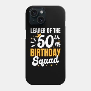 Leader of the 50th birthday squad Phone Case