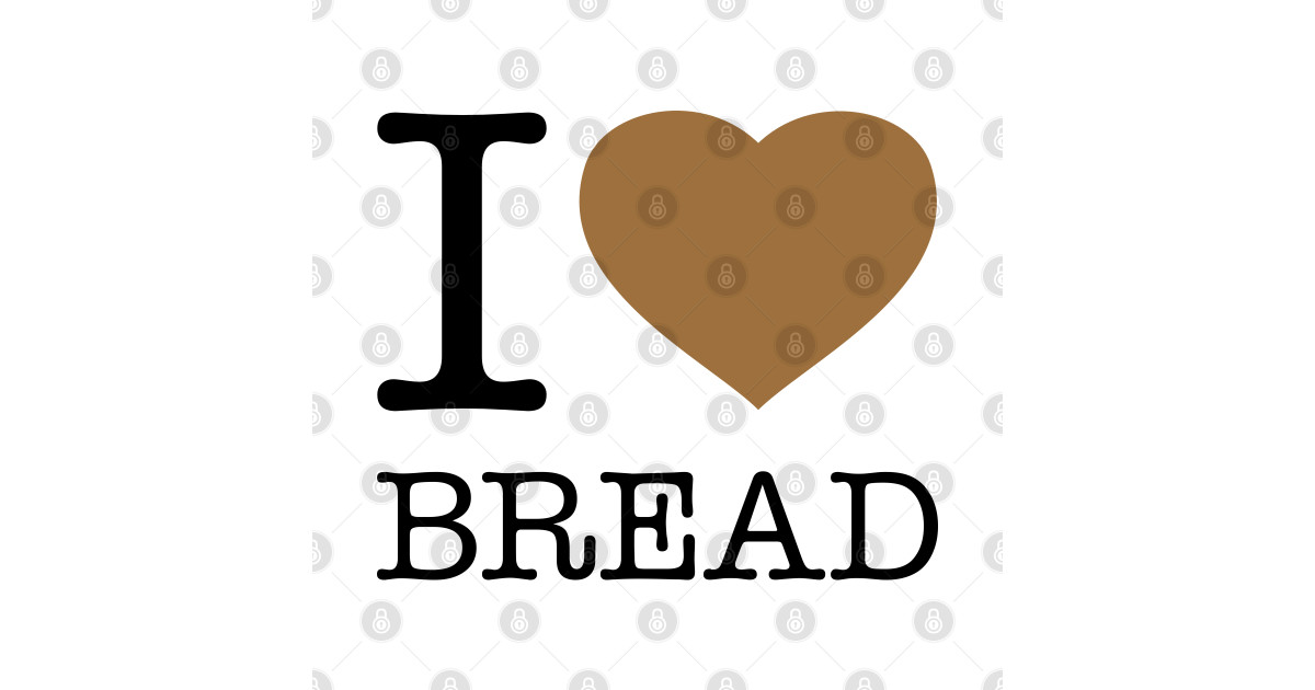 I Love Bread Bread T Shirt Teepublic 3774