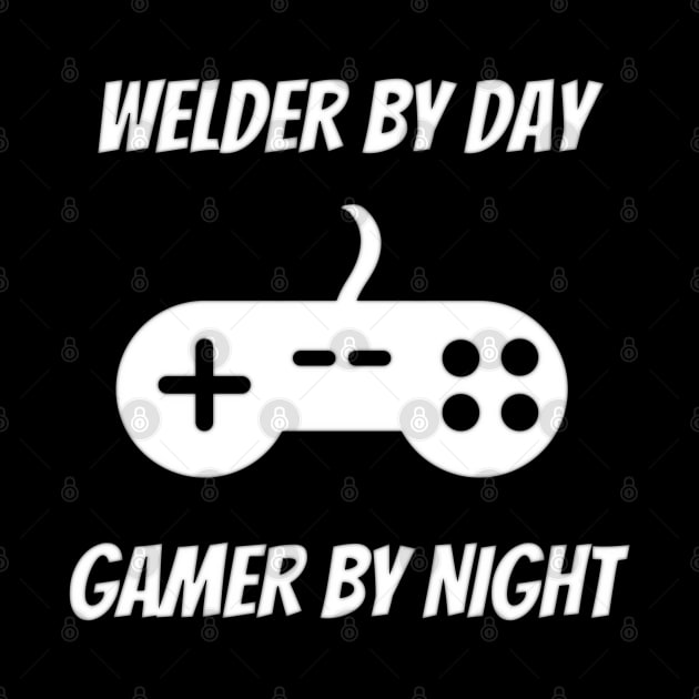 Welder By Day Gamer By Night by Petalprints