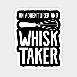 An adventurer and whisk taker Magnet