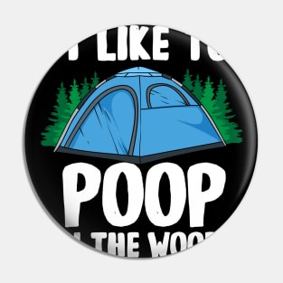 I Like To Poop In The Woods Pin