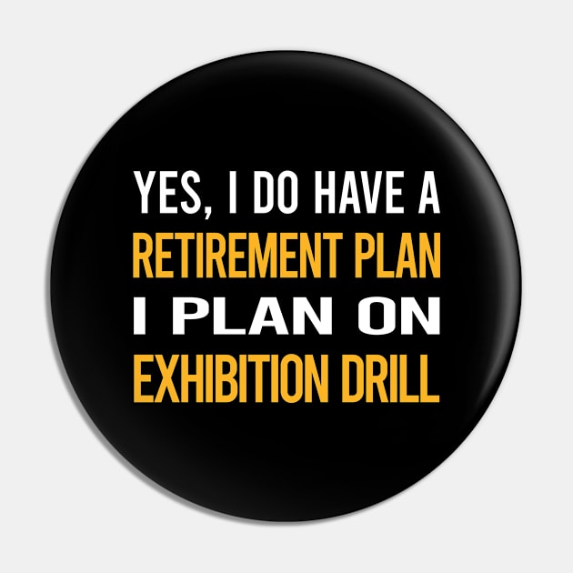 Funny My Retirement Plan Exhibition Drill Pin by Happy Life
