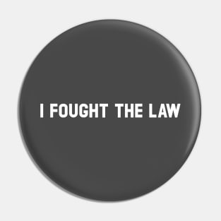 I Fought The Law, white Pin