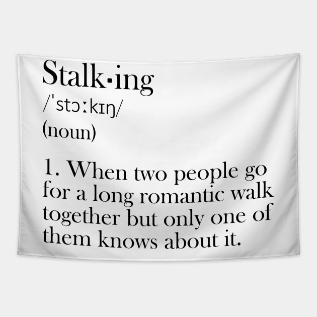 Stalking - Funny Definiton Tapestry by olivergraham