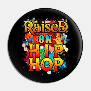 Raisedn on Hip Hop Pin