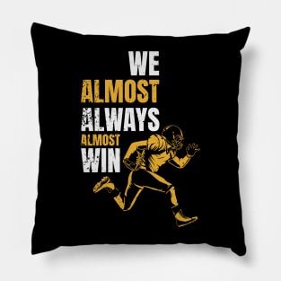 Football Lover - We Almost Always Almost Win Retro Pillow