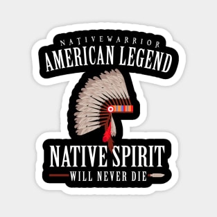 American Legend Native Spirit Will Never Die Magnet