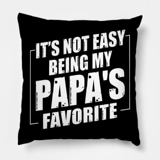 It's Not Easy Being My Papa's Favorite Pillow