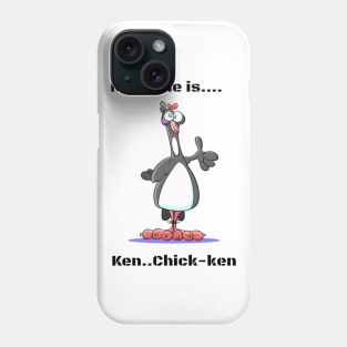 My name is...Ken--Chick-ken! Cool and funny Phone Case