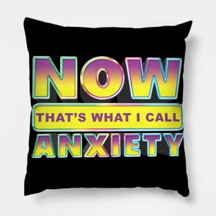 Now That's what I call anxiety Pillow