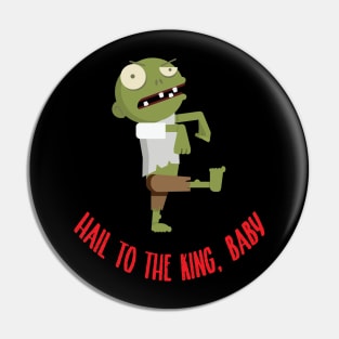 hail to the king baby zombie t-shirt Pin