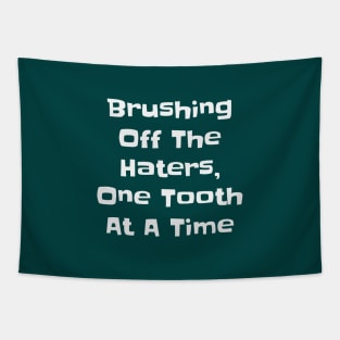 Brushing Off the Haters - Funny Sassy Dental Quotes Tapestry