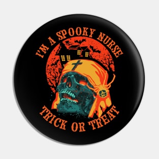 I'm Spooky Nurse Trick Or Treats Halloween Pin