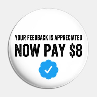 Your Feedback Is Appreciated Now Pay $8 Funny Sarcastic Blue Badge Parody Gift Pin
