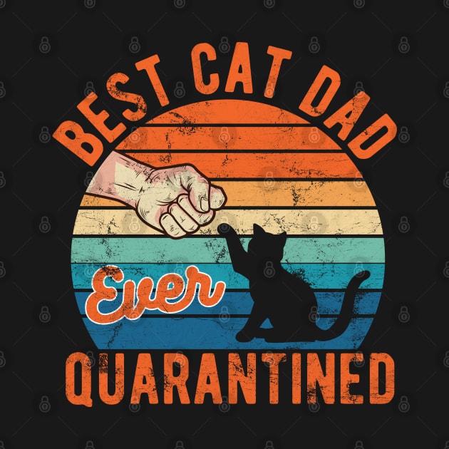 Best cat dad ever quarantined fathers day gifts 2020 quarantined by Gaming champion