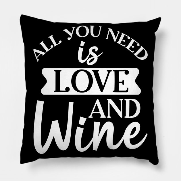 All You Need Is Love And Wine. Funny Wine Lover. Pillow by That Cheeky Tee