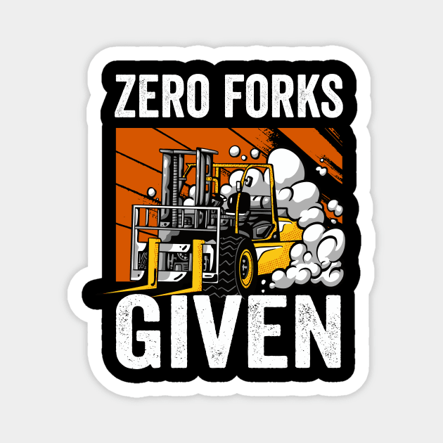 Zero Forks Given Funny Forklift Driver Magnet by Visual Vibes