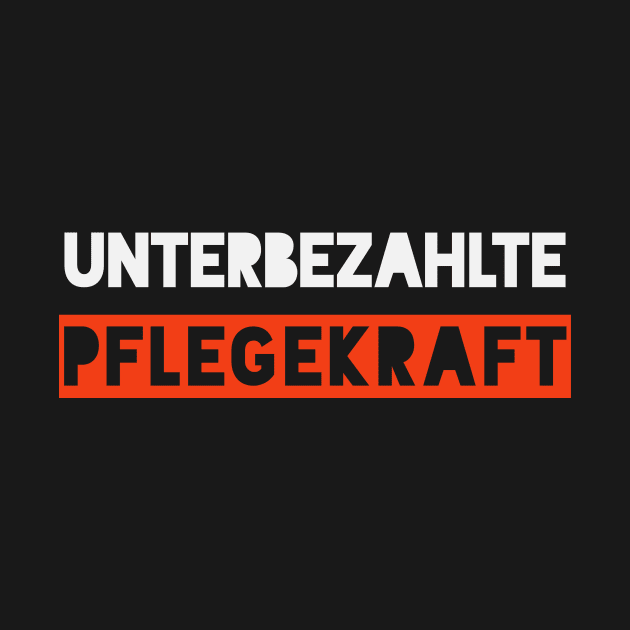 Unterbezahlte Pflegekraft - Systemrelevant by SNZLER