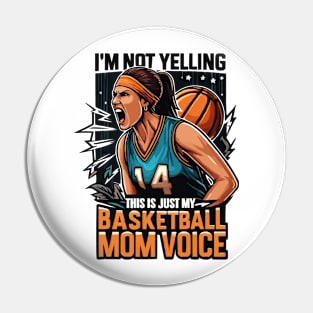 I'm Not Yelling This Is Just My Basketball Mom Voice Retro Pin