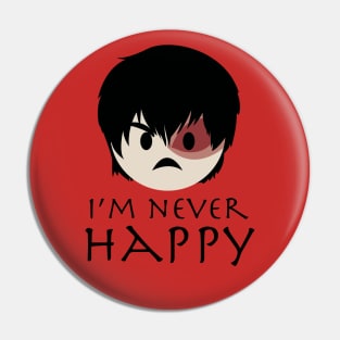 Prince Zuko Angry Emoji 3 "I'm Never Happy" Pin