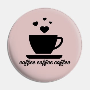 coffee coffee coffee - hearts mug Pin