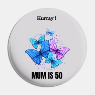 Mummy's 50th birthday Pin