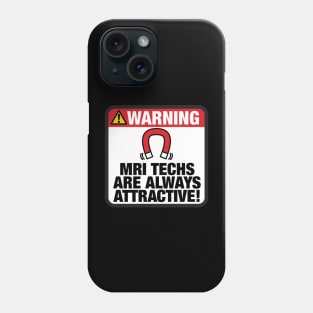 MRI Techs Are Always Attractive Phone Case
