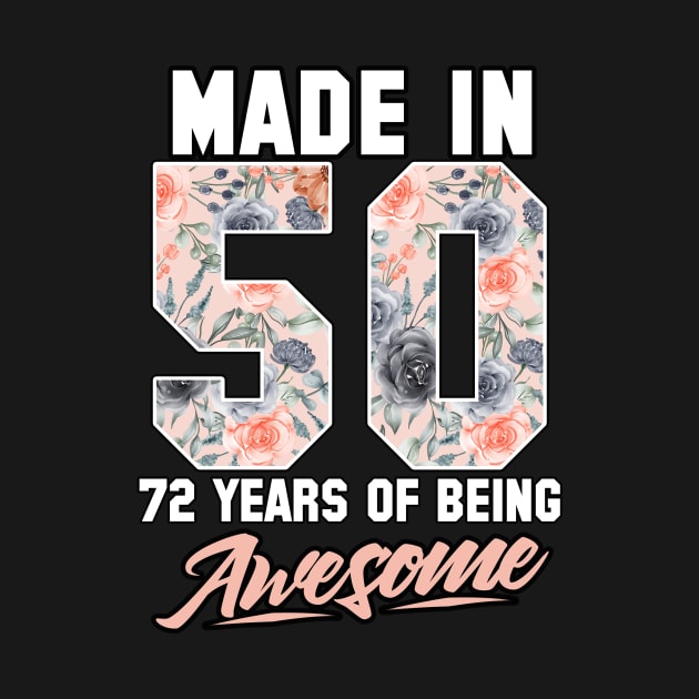 Made in 1950 72 years of being awesome 72nd Birthday Flowers by FunnyUSATees