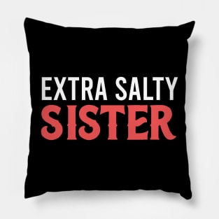 extra salty sister Pillow