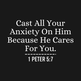 1 Peter 5:7 Cast All Your Anxiety On Him - Christian Quotes Bible Vers T-Shirt