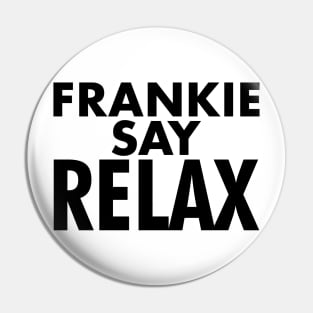 Frankie Say Relax Pin